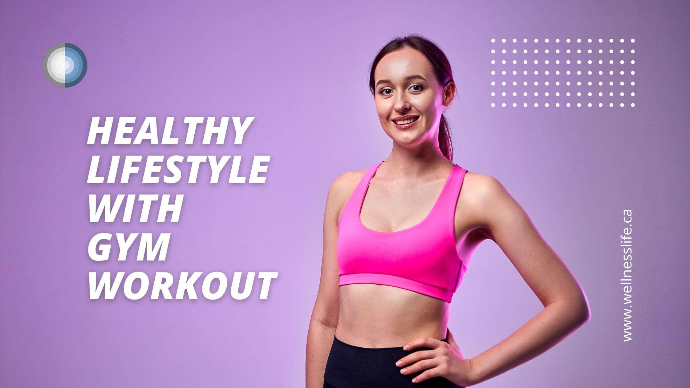 Healthy Lifestyle With Gym Workouts